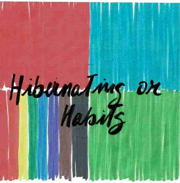 Hibernating or Habits