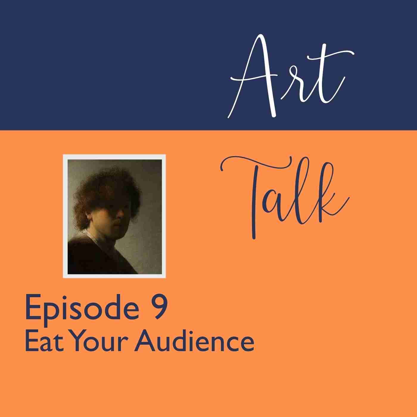 Art Talk – Eat Your Audience