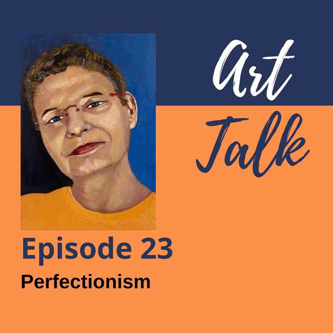 Art Talk – Perfectionism