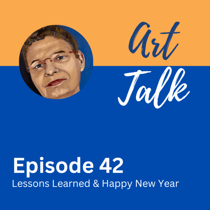 Episode 42 of Art Talk - Lessons learned in 2022 and hapy New Year
