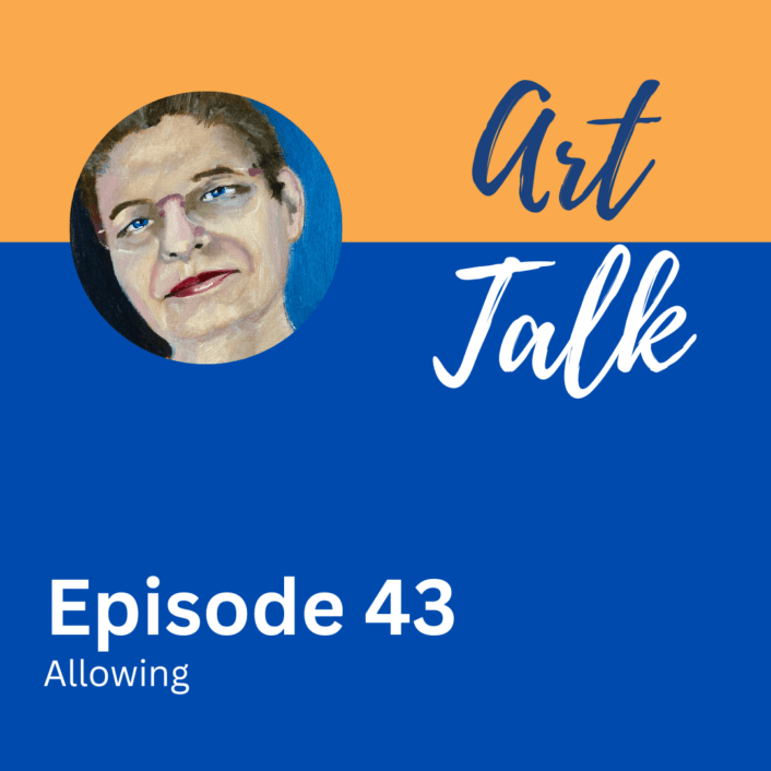 Art Talk – Allow Yourself To Be The Artist You Are